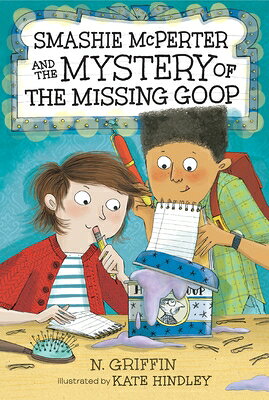 Smashie McPerter and the Mystery of the Missing Goop SMASHIE MCPERTER & THE MYST OF （Smashie McPerter Investigates） [ N. Griffin ]
