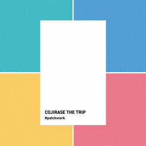 #patchwork [ COJIRASE THE TRIP ]