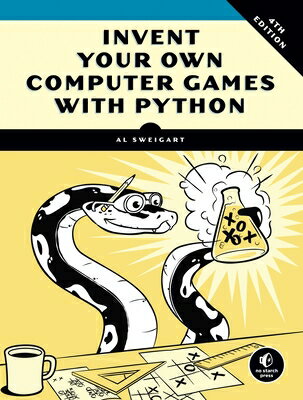 Invent Your Own Computer Games with Python, 4th Edition INVENT YOUR OWN COMPUTER GAMES Al Sweigart