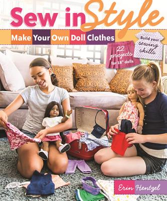 Sew in Style - Make Your Own Doll Clothes: 22 Projects for 18" Dolls - Build Your Sewing Skills [Wit SEW IN STYLE - MAKE YOUR OWN D [ Erin Hentzel ]