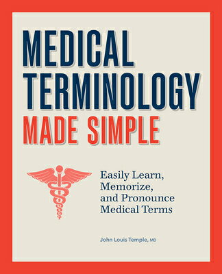 Medical Terminology Made Simple: Easily Learn, Memorize, and Pronounce Medical Terms MEDICAL TERMINOLOGY MADE SIMPL 