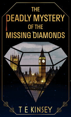 The Deadly Mystery of the Missing Diamonds DEADLY MYST OF THE MISSING DIA （A Dizzy Heights Mystery） [ T. E. Kinsey ]