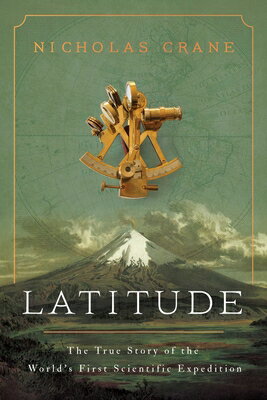 Latitude: The True Story of the World's First Scientific Expedition LATITUDE [ Nicholas Crane ]