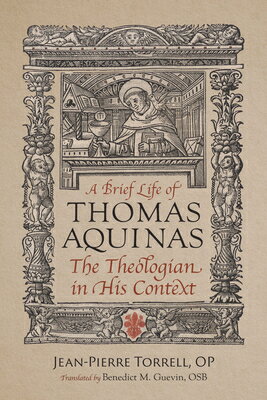 A Brief Life of Aquinas: The Theologian in His Context BRIEF LIFE OF AQUINAS [ Torrell Op Jean-Pierre ]