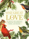 One Great Love: An Advent and Christmas Treasury of Readings, Poems, and Prayers 1 GRT LOVE Editors at Paraclete Press