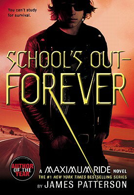School's Out--Forever: A Maximum Ride Novel MAXIMUM RIDE SCHOOLS OUT--FORE （Maximum Ride） [ James Patterson ]