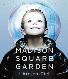 WORLD TOUR 2012 LIVE at MADISON SQUARE GARDEN 【Blu-ray】 [ L'Arc-en-Ciel ]