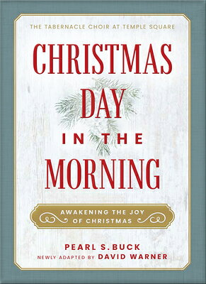 Christmas Day in the Morning: Awakening the Joy of Christmas CHRISTMAS DAY IN THE MORNING [ Pearl S. Buck ]