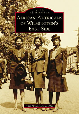 African Americans of Wilmington's East Side AFRICAN AMER OF WILMINGTONS EA （Images of America） 