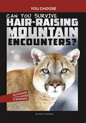 Can You Survive Hair-Raising Mountain Encounters?: An Interactive Wilderness Adventure CAN YOU SURVIVE HAIR-RAISING M （You Choose: Wild Encounters） [ Matt Doeden ]