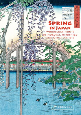 Spring in Japan: Woodblock Prints by Hokusai, Hiroshige and Other Artists SPRING IN JAPAN 