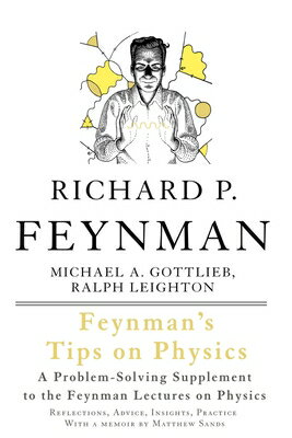 Feynman's Tips on Physics: Reflections, Advice, Insights, Practice FEYNMANS TIPS ON PHYSICS REV/E 