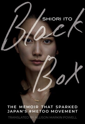 Black Box: The Memoir That Sparked Japan's #Metoo Movement BLACK BOX [ Shiori Ito ]