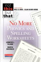 No More Phonics and Spelling Worksheets NO MORE PHONICS SPELLING WOR （Not This, But That） Ellin Oliver Keene