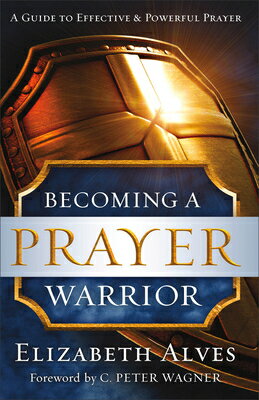 Becoming a Prayer Warrior BECOMING A PRAYER WARRIOR [ Elizabeth Alves ]