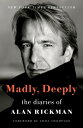 Madly, Deeply: The Diaries of Alan Rickman MADLY DEEPLY 