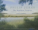 Philip Juras: The Southern Frontier: Landscapes Inspired by Bartram 039 s Travels PHILIP JURAS THE SOUTHERN FRON Philip Juras