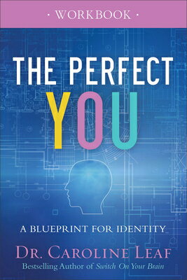The Perfect You Workbook: A Blueprint for Identity PERFECT YOU WORKBK [ Caroline Leaf ]