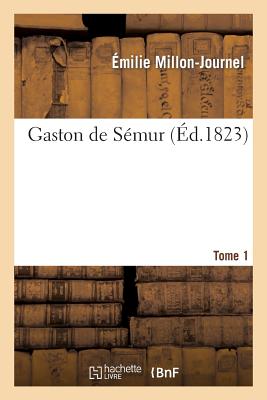 Gaston de Semur. Tome 1 FRE-GASTON DE SEMUR TOME 1 （Litterature） [ Millon-Journel-E ]