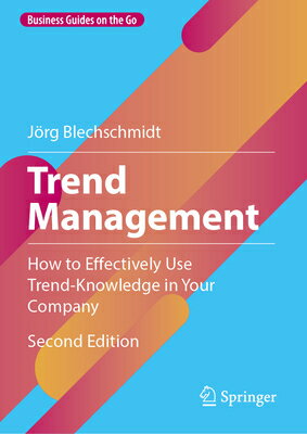 Trend Management: How to Effectively Use Trend-Knowledge in Your Company TREND MGMT SECOND 2025/E 2/E （Business Guides on the Go） [ Jrg Blechschmidt ]