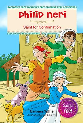 Phillip Neri: Saint for Confirmation PHILLIP NERI （Saints and Me!） 