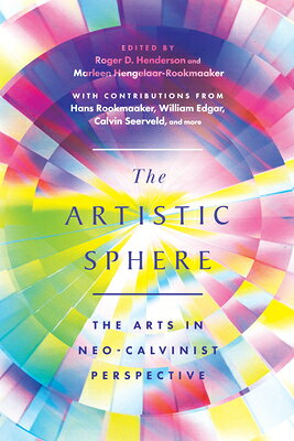 The Artistic Sphere: The Arts in Neo-Calvinist Perspective ARTISTIC SPHERE 