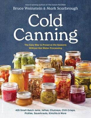 Cold Canning: The Easy Way to Preserve the Seasons Without Hot Water Processing ...