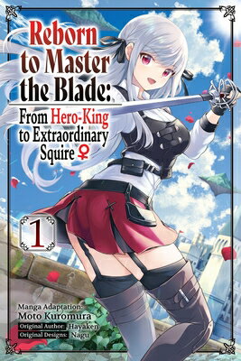 Reborn to Master the Blade: From Hero-King to Extraordinary Squire, Vol. 1 (Manga): Volume 1 REBORN TO MASTER THE BLADE FRO （Reborn to Master the Blade: From Hero-KI） [ Hayaken ]
