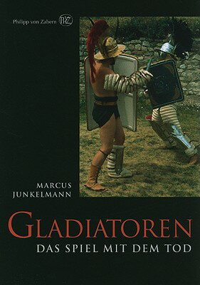 Gladiatoren: Das Spiel Mit Dem Tod GER-GLADIATOREN [ Marcus Junkelmann ]
