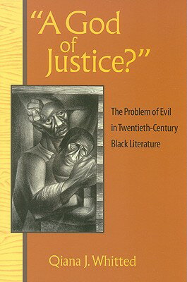 A God of Justice?: The Problem of Evil in Twentieth-Century Black Literature GOD OF JUSTICE [ Qiana J. Whitted ]
