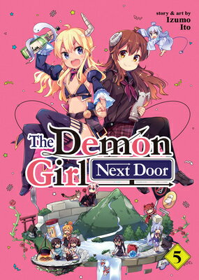 The Demon Girl Next Door Vol. 5 DEMON GIRL NEXT DOOR VOL 5 （Demon Girl Next Door） [ Izumo Ito ]