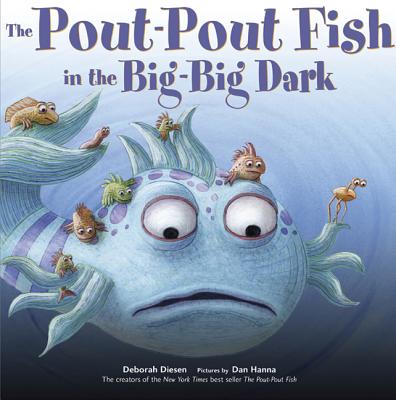 The Pout-Pout Fish in the Big-Big Dark POUT-POUT FISH IN THE BIG-BIG （Pout-Pout Fish Adventure） [ Deborah Diesen ]
