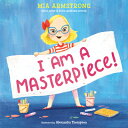 I Am a Masterpiece!: An Empowering Story about Inclusivity and Growing Up with Down Syndrome I AM A MASTERPIECE 