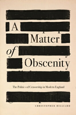 A Matter of Obscenity: The Politics of Censorship in Modern England MATTER OF OBSCENITY 