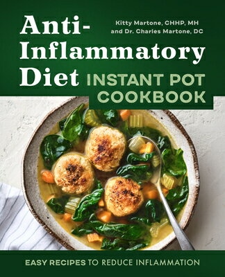 Anti-Inflammatory Diet Instant Pot Cookbook: Easy Recipes to Reduce Inflammation ANTI-INFLAMMATORY DIET INSTANT [ Kitty Martone ]