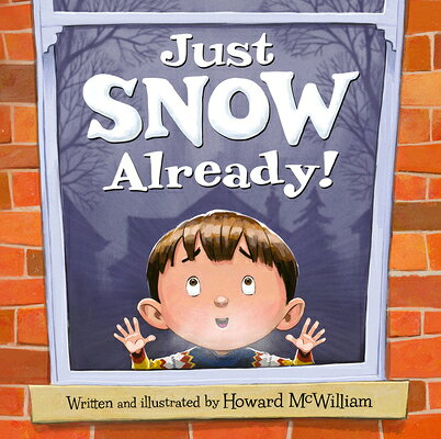 Just Snow Already! JUST SNOW ALREADY [ Howard McWilliam ]