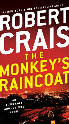 The Monkey's Raincoat: An Elvis Cole and Joe Pike Novel MONKEYS RAINCOAT （Elvis Cole and Joe Pi..