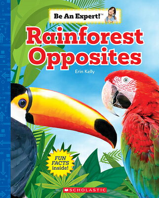 Rainforest Opposites (Be an Expert!) RAINFOREST OPPOSITES (BE AN EX （Be an Expert!） [ Erin Kelly ]