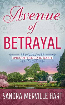 Avenue of Betrayal: Spies of the Civil War AVENUE OF BETRAYAL -LP （Christian Series Level I (24)） [ Sandra Merville Hart ]