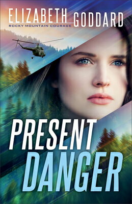 Present Danger PRESENT DANGER Rocky Mountain Courage [ Elizabeth Goddard ]