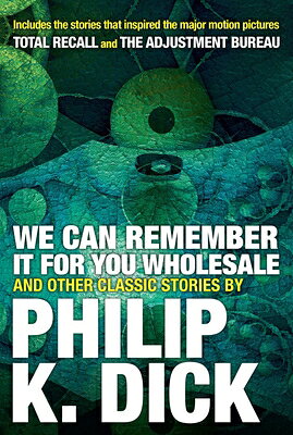We Can Remember It for You Wholesale and Other Classic Stories WE CAN REMEMBER IT FOR YOU WHO [ Philip K. Dick ]