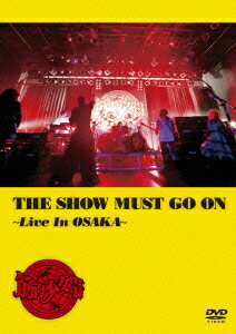 THE SHOW MUST GO ON ～Live In OSAKA～ [ 筋肉少女帯 ]