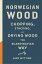 Norwegian Wood: Chopping, Stacking, and Drying Wood the Scandinavian Way NORWEGIAN WOOD [ Lars Mytting ]