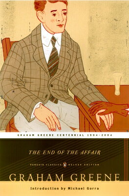 The End of the Affair END OF THE AFFAIR （Penguin Classics Deluxe Edition） Graham Greene