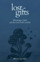 Lost Gifts: Miscarriage, Grief, and the God of All Comfort LOST GIFTS [ Brittany...