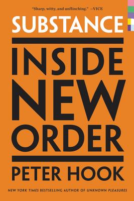 Substance: Inside New Order SUBSTANCE Peter Hook