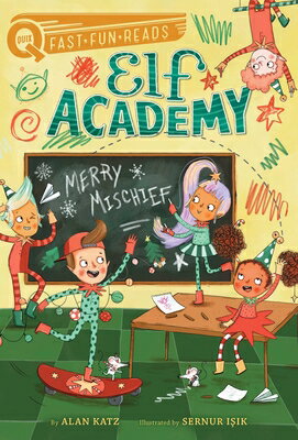 Merry Mischief: A Quix Book MERRY MISCHIEF （Elf Academy） [ Alan Katz ]