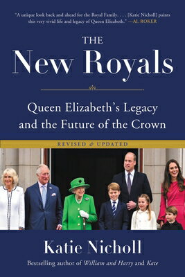 The New Royals: Queen Elizabeth's Legacy and the Future of the Crown NEW ROYALS [ Katie Nicholl ]