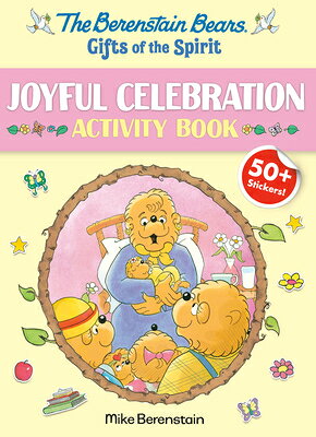 Berenstain Bears Gifts of the Spirit Joyful Celebration Activity Book (Berenstain Bears) B BEARS GIFTS OF THE SPIRIT JO （Berenstain Bears Gifts of the Spirit Activity Books） [ Mike Berenstain ]