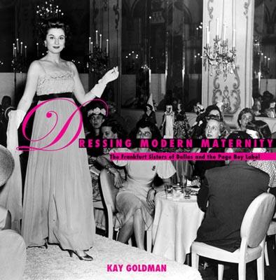 楽天楽天ブックスDressing Modern Maternity: The Frankfurt Sisters of Dallas and the Page Boy Label DRESSING MODERN MATERNITY （Costume Society of America） [ Kay Goldman ]